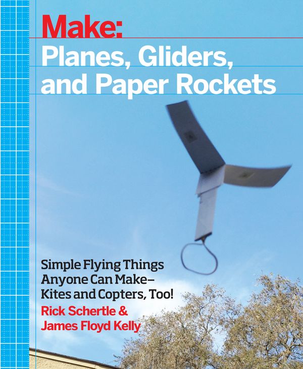 Make: Planes, Gliders, and Paper Rockets