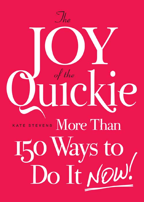 The Joy of the Quickie